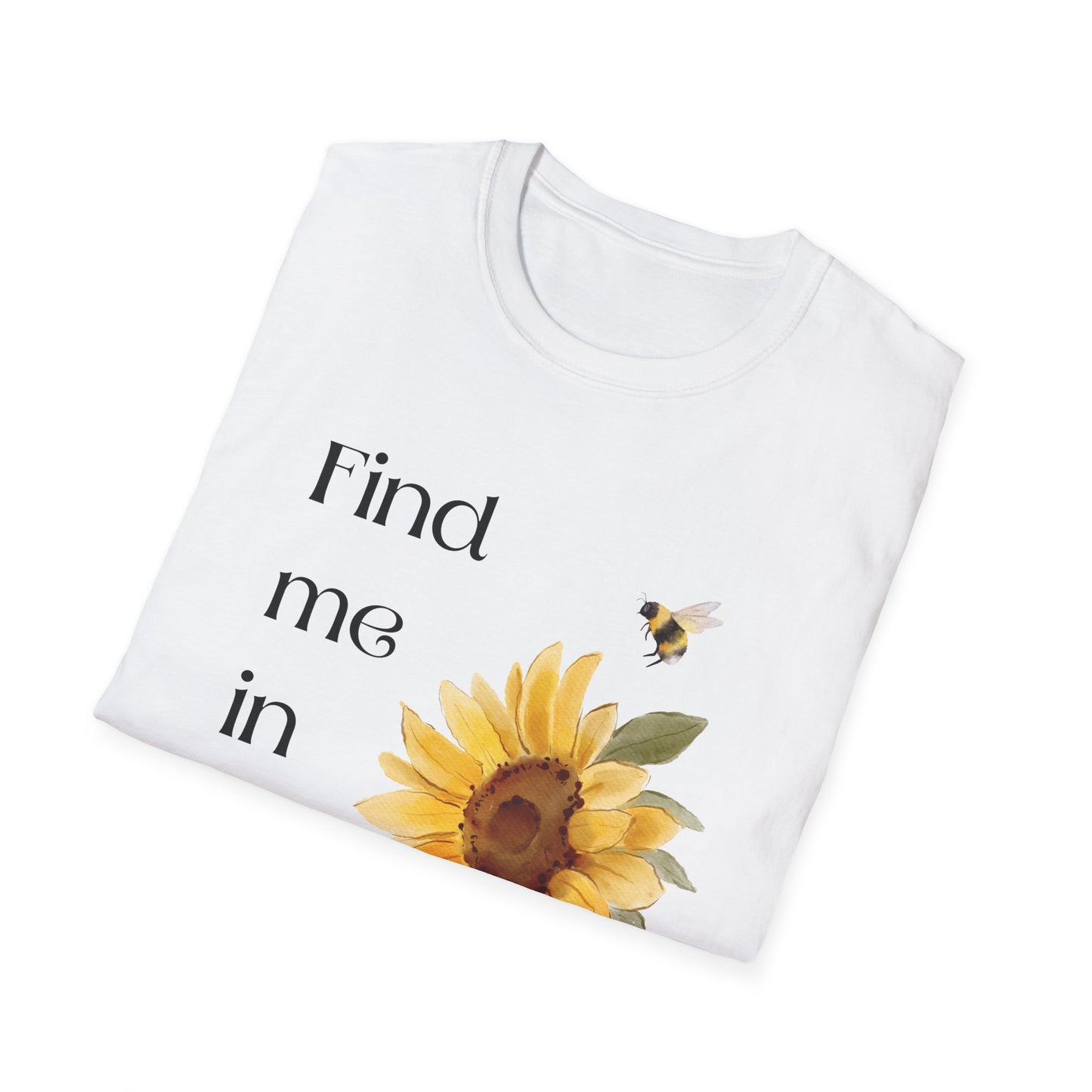 Find me in the garden T-Shirt
